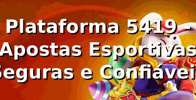 Plataforma 5419 - Apostas Esportivas Seguras e Confiáveis